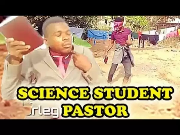 Video: SCIENCE STUDENT PASTOR   (COMEDY SKIT) | Latest 2018 Nigerian Comedy